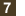 7
					  